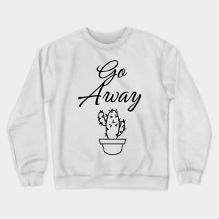 Go away Crewneck Sweatshirt